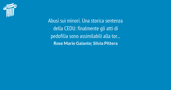 Abusi Sui Minori. Una Storica Sentenza Della CEDU: Finalmente Gli Atti ...